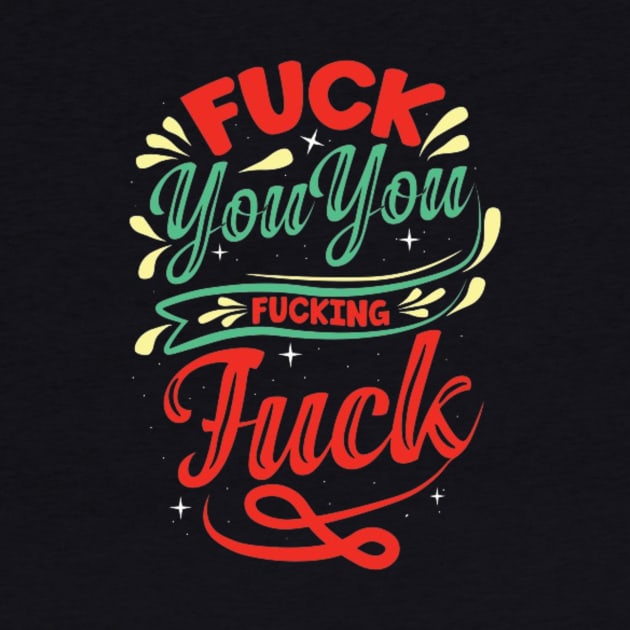 Fuck You You Fucking Fuck by themodestworm